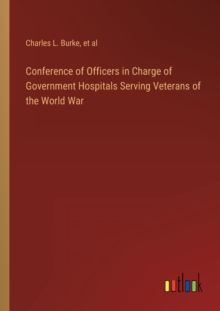Image for Conference of Officers in Charge of Government Hospitals Serving Veterans of the World War