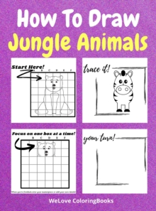 Image for How To Draw Jungle Animals : A Step-by-Step Drawing and Activity Book for Kids to Learn to Draw Jungle Animals