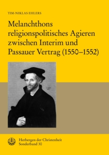 Image for Melanchthons religionspolitisches Agieren zwischen Interim und Passauer Vertrag (1550-1552)