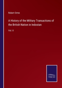 Image for A History of the Military Transactions of the British Nation in Indostan : Vol. II
