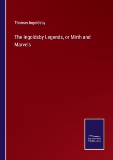 Image for The Ingoldsby Legends, or Mirth and Marvels