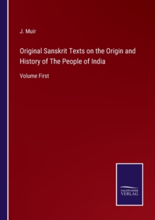 Image for Original Sanskrit Texts on the Origin and History of The People of India