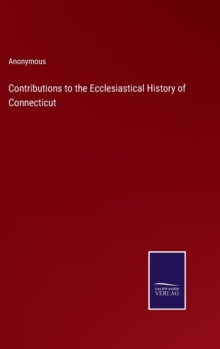 Image for Contributions to the Ecclesiastical History of Connecticut
