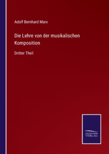 Image for Die Lehre von der musikalischen Komposition