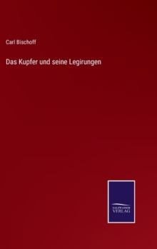 Image for Das Kupfer und seine Legirungen