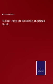 Image for Poetical Tributes to the Memory of Abraham Lincoln