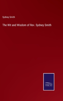 Image for The Wit and Wisdom of Rev. Sydney Smith