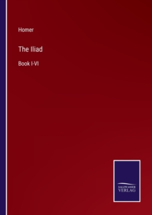 Image for The Iliad : Book I-VI