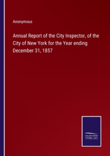 Image for Annual Report of the City Inspector, of the City of New York for the Year ending December 31, 1857