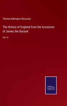 Image for The History of England from the Accession of James the Second