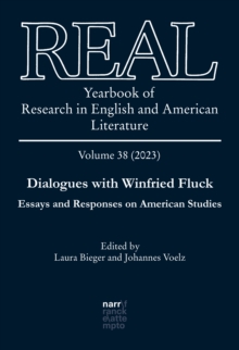Image for REAL - Yearbook of Research in English and American Literature, Volume 38 : Dialogues with Winfried Fluck. Essays and Responses on American Studies: Dialogues with Winfried Fluck. Essays and Responses on American Studies