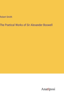 Image for The Poetical Works of Sir Alexander Boswell