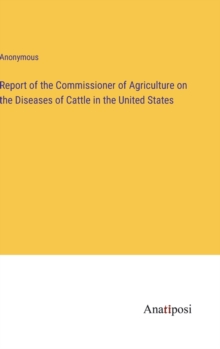 Image for Report of the Commissioner of Agriculture on the Diseases of Cattle in the United States