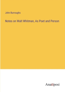Image for Notes on Walt Whitman, As Poet and Person
