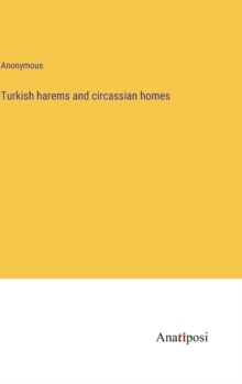 Image for Turkish harems and circassian homes