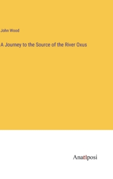 Image for A Journey to the Source of the River Oxus