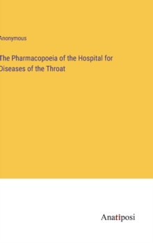 Image for The Pharmacopoeia of the Hospital for Diseases of the Throat