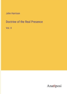 Image for Doctrine of the Real Presence : Vol. II