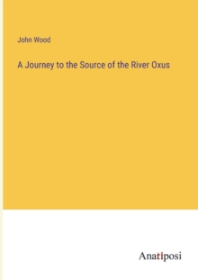 Image for A Journey to the Source of the River Oxus