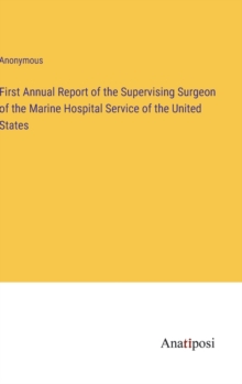 Image for First Annual Report of the Supervising Surgeon of the Marine Hospital Service of the United States