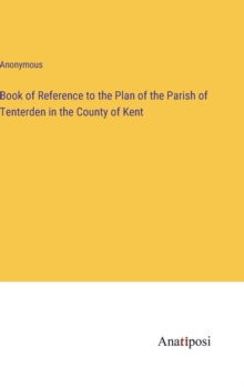 Image for Book of Reference to the Plan of the Parish of Tenterden in the County of Kent