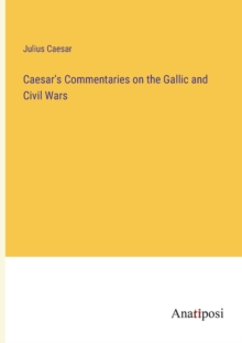 Image for Caesar's Commentaries on the Gallic and Civil Wars