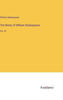 Image for The Works of William Shakespeare : Vol. III