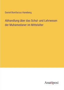 Image for Abhandlung uber das Schul- und Lehrwesen der Muhamedaner im Mittelalter