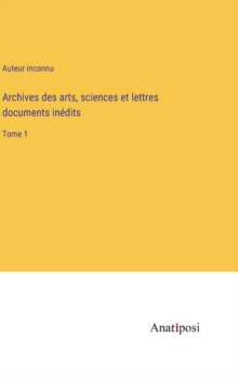 Image for Archives des arts, sciences et lettres documents inedits