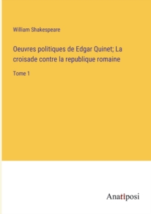 Image for Oeuvres politiques de Edgar Quinet; La croisade contre la republique romaine : Tome 1