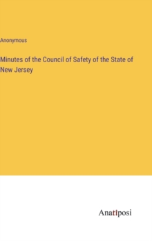 Image for Minutes of the Council of Safety of the State of New Jersey