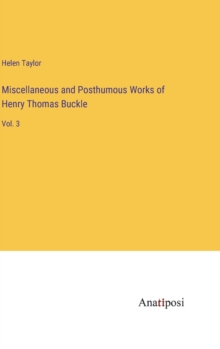 Image for Miscellaneous and Posthumous Works of Henry Thomas Buckle