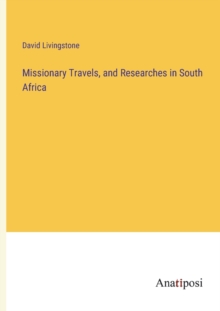 Image for Missionary Travels, and Researches in South Africa