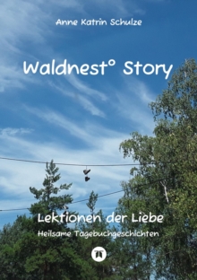 Image for Waldnest(deg) Story: Lektionen der Liebe - Heilsame Tagebuchgeschichten