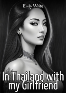 In Thailand with my Girlfriend: Sexy Erotic Stories for Adults