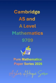 Cambridge AS and A Level Mathematics 9709: Pure Mathematics Paper Series 2026 - Azhar ul Haque Sario