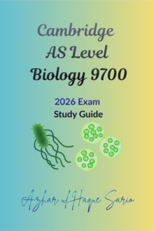 Cambridge AS Level Biology 9700: 2026 Exam Study Guide - Azhar ul Haque Sario