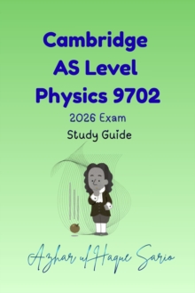 Cambridge AS Level Physics 9702: 2026 Exam Study Guide - Azhar ul Haque Sario