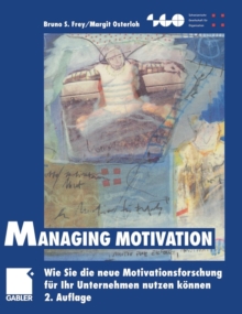 Image for Managing Motivation : Wie Sie die neue Motivationsforschung fur Ihr Unternehmen nutzen konnen