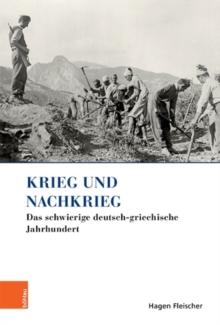 Image for Krieg und Nachkrieg : Das schwierige deutsch-griechische Jahrhundert