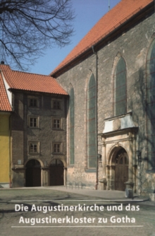 Image for Die Augustinerkirche und das Augustinerkloster zu Gotha