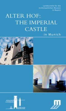 Image for Alter Hof: The Imperial Castle in Munich