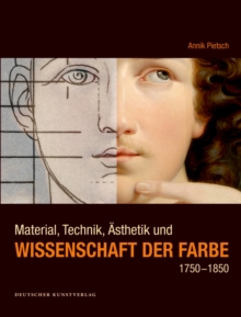 Image for Material, Technik, AEsthetik und Wissenschaft der Farbe 1750-1850