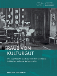 Image for Raub von Kulturgut : Der Zugriff des NS-Staats auf judischen Kunstbesitz in Munchen und seine Nachgeschichte