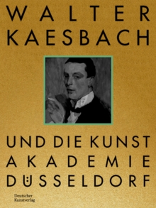 Image for Walter Kaesbach und die Kunstakademie Dusseldorf