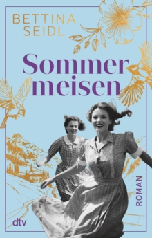 Image for Sommermeisen: Roman | Zwischen Dirndl und Petticoat: In den Bergen findet eine junge Frau die groe Liebe und ihren Platz im Leben.