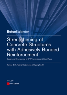Image for Strengthening of Concrete Structures with Adhesively Bonded Reinforcement: Design and Dimensioning of CFRP Laminates and Steel Plates
