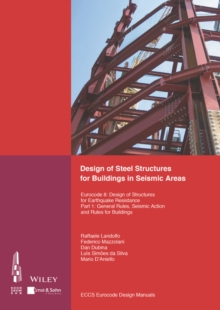 Image for Design of Steel Structures for Building in Seismic Areas Part 1 General Design of Steel Structures for Buildings: Eurocode 8 : Design of Structures for Earthquake Resistance