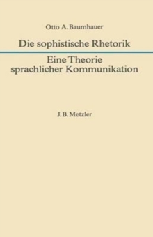 Image for Die sophistische Rhetorik - Eine Theorie sprachlicher Kommunikation