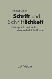Image for Schrift und Schriftlichkeit : Eine sprach- und kulturwissenschaftliche Studie